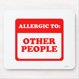 Allergic To Other People Mouse Pad