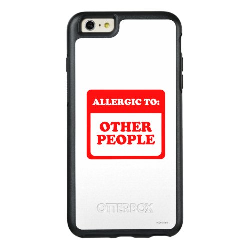 Allergic To Other People OtterBox iPhone 66s Plus Case
