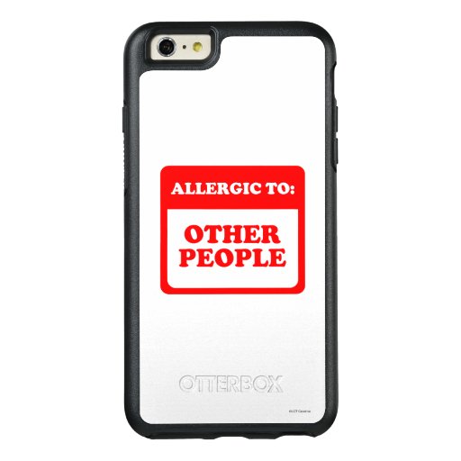 Allergic To Other People OtterBox iPhone 6/6s Plus Case