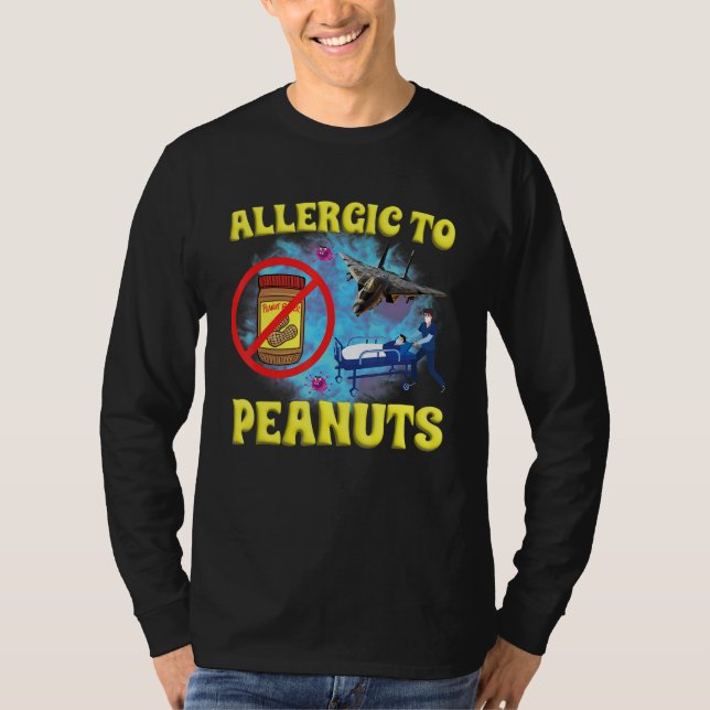 Allergic To Peanuts Weird Silly Oddly Specific Jok T-Shirt (Front)
