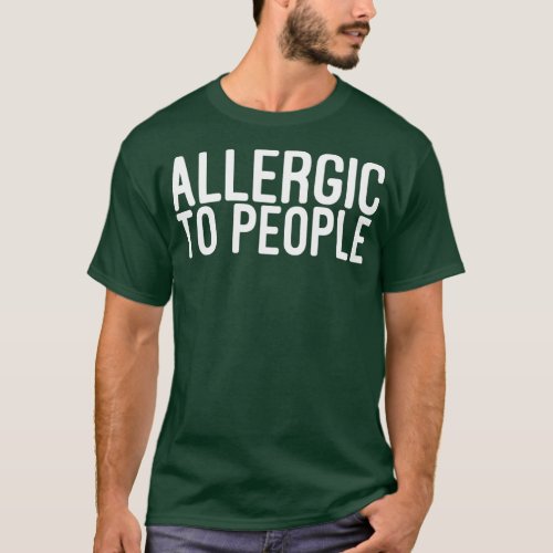 Allergic To People Funny Sayings T_Shirt