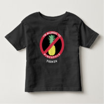 Allergic To Pineapple Fruit Allergy Personalized Toddler T-shirt