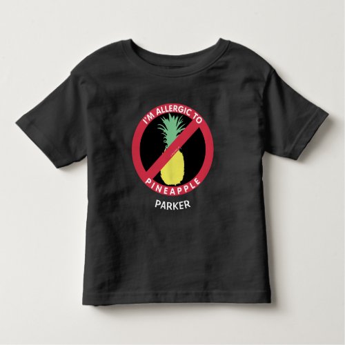 Allergic To Pineapple Fruit Allergy Personalized Toddler T_shirt
