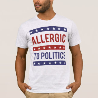 Allergic to Politics T-Shirt