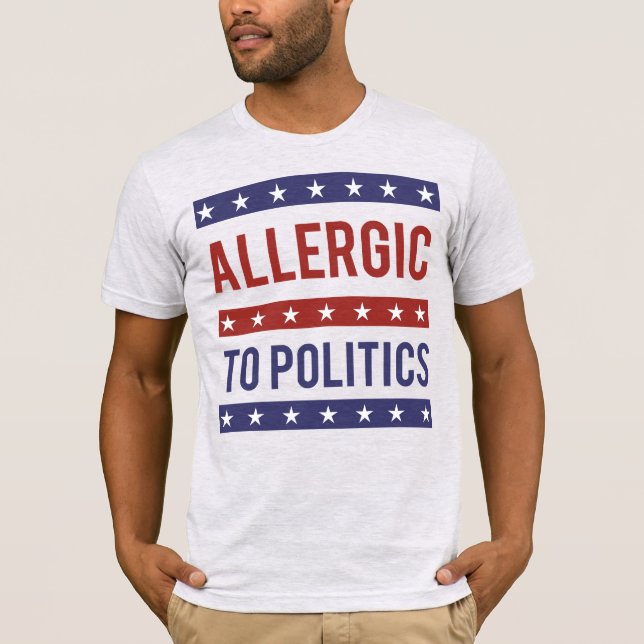 Allergic to Politics T-Shirt (Front)