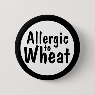 Allergic to wheat pinback button