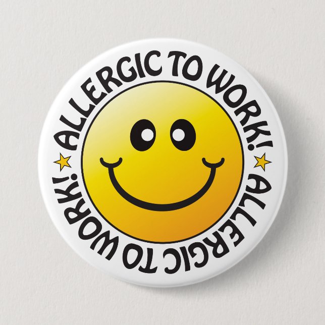 Allergic To Work Badge Button (Front)