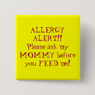 ALLERGY ALERT!!Please ask my MOMMY before you F... Button
