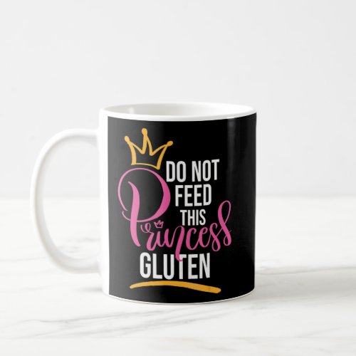 Allergy Celiac Disease Do Not Feed This Princess G Coffee Mug