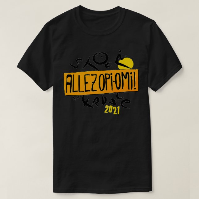 ALLEZ OPI OMI  bicycle race fan sign France 2021 b T-Shirt (Design Front)