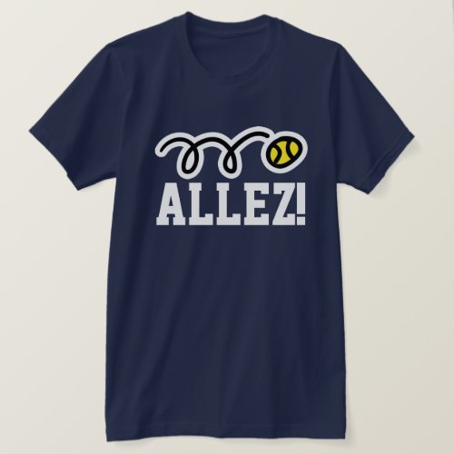 Allez Tennis t_shirt with french saying on court