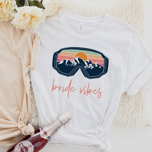 ALLIE Ski Snowboarding Bride Vibes Bachelorette T_Shirt