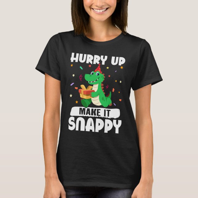 Alligator Hurry Up Make It Snappy T-Shirt (Front)