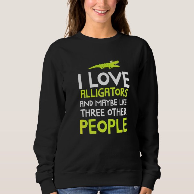 Alligator Idea Reptile Alligator Sweatshirt (Front)