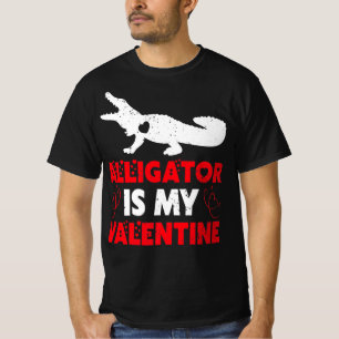 Alligator Is My Valentine T-Shirt