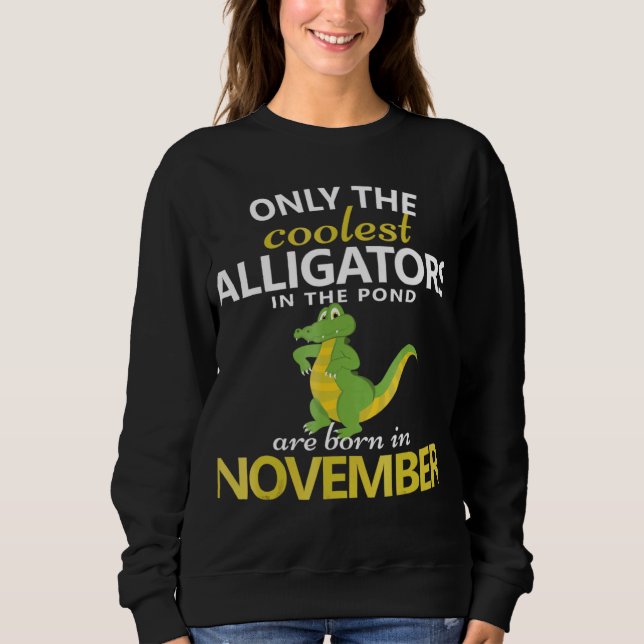 Alligator November Birthday Birthday Party Outfit Sweatshirt (Front)