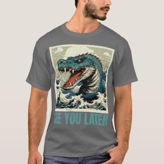 Alligator See You Later T-Shirt
