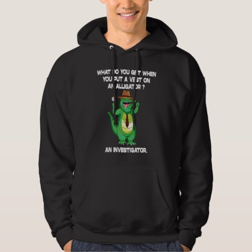 Alligator with Vest is an Investigator Detective d Hoodie