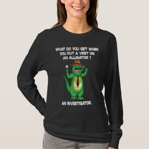 Alligator with Vest is an Investigator Detective d T_Shirt