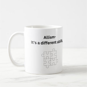 Allism- it's a different ability coffee mug