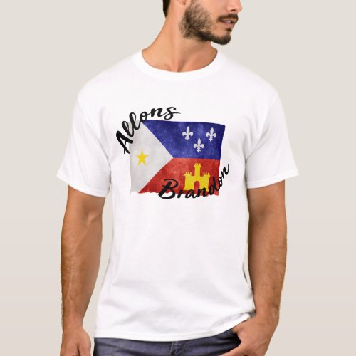 Allons Brandon Louisiana Acadiana Flag American US T_Shirt