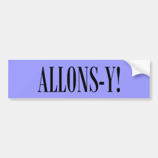 Allons-y! Bumper Sticker