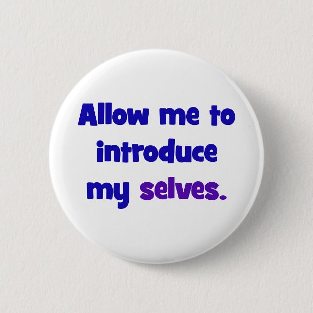Allow me to introduce my selves button (Front)