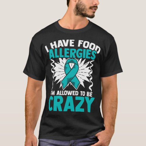 Allowed To Be Crazy Food Allergic Food Allergy Awa T_Shirt