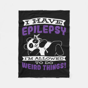 Allowed To Do Weird Things Have Epilepsy Awareness Fleece Blanket