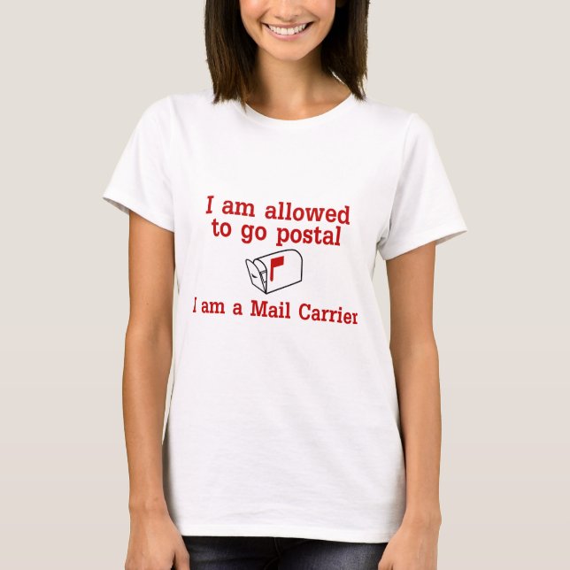 Allowed to go Postal T-Shirt (Front)