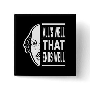All's Well That Ends Well Shakespeare Quote Button