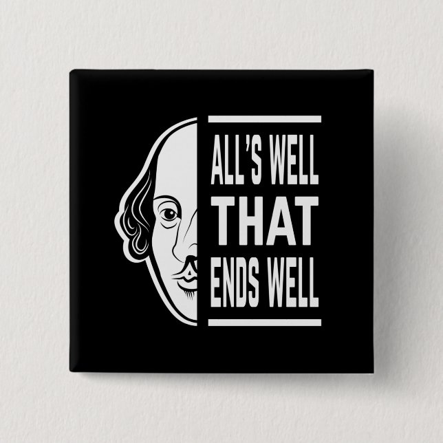 All's Well That Ends Well Shakespeare Quote Button (Front)