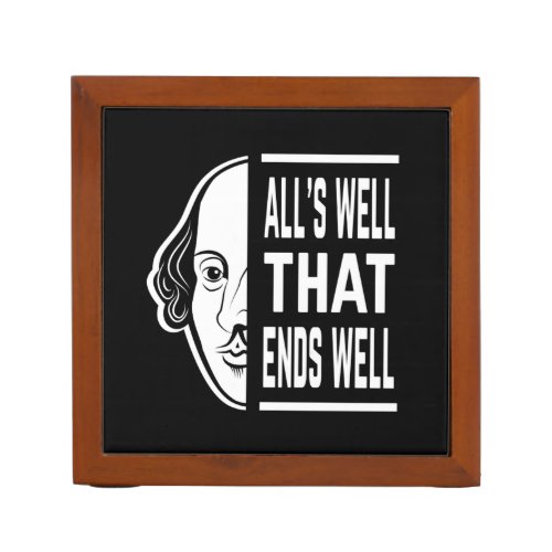 Alls Well That Ends Well Shakespeare Quote Desk Organizer