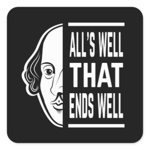 All's Well That Ends Well Shakespeare Quote Square Sticker