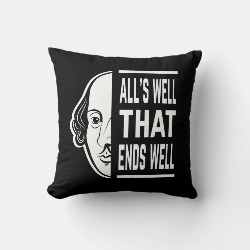 Alls Well That Ends Well Shakespeare Quote Throw Pillow