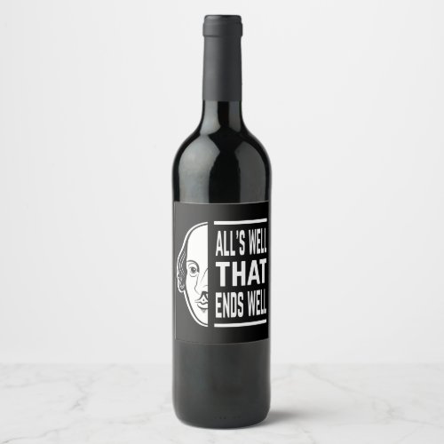 Alls Well That Ends Well Shakespeare Quote Wine Label