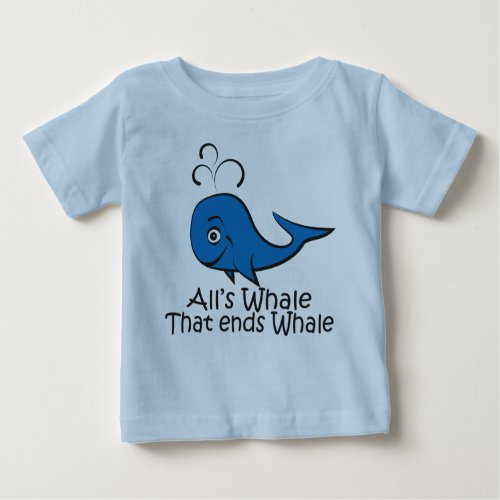 Alls Whale that Ends Whale _ Funny t_shirt
