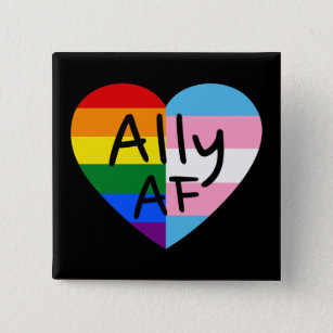 Ally AF III - LGBTQ Flag Gay Trans Queer Pride Button