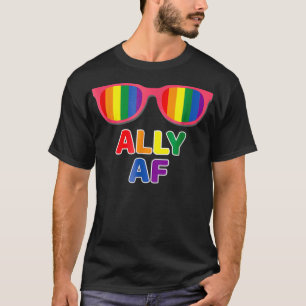 Ally AF LGBTQ Gay Equality Trans Lesbian Queer Te T-Shirt
