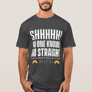 Ally AF No One Knows Im Straight T-Shirt