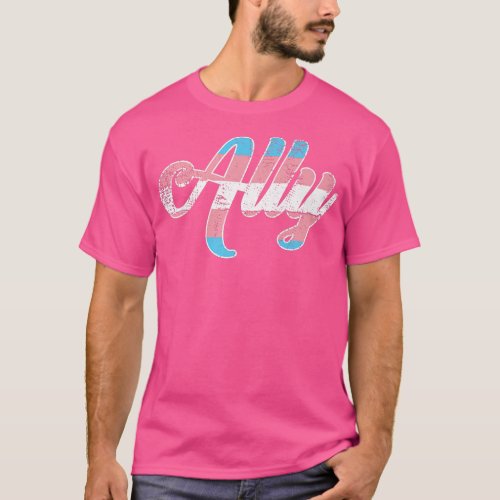 Ally Trans Rights Transgender Activism LGBTQI Prid T_Shirt