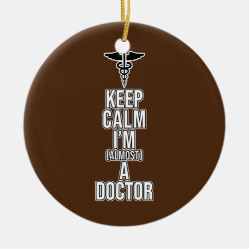 Almost A Doctor Med School Medical Students Ceramic Ornament