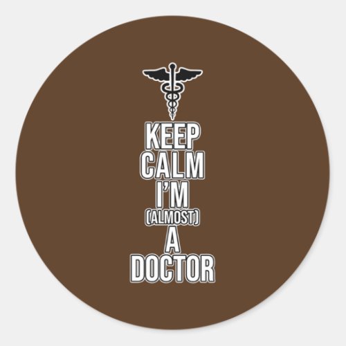 Almost A Doctor Med School Medical Students Classic Round Sticker