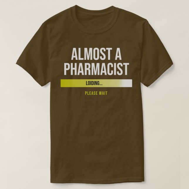 Almost a pharmacist loading T-Shirt (Design Front)
