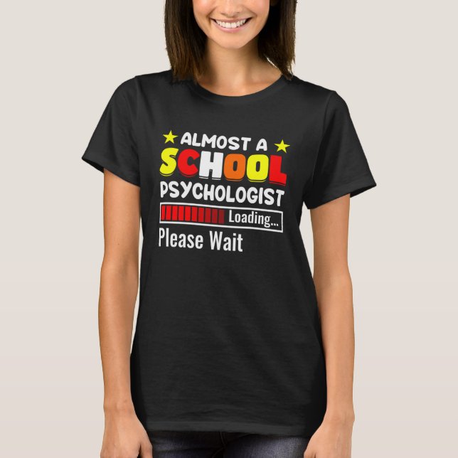 Almost A School Psychologist Psychology Teacher Gr T-Shirt (Front)
