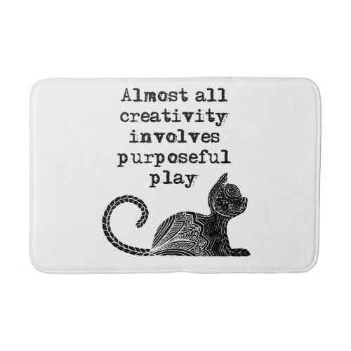 Almost all creativity involves purposeful play I Bathroom Mat