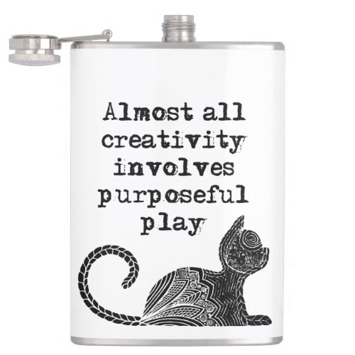 Almost all creativity involves purposeful play I Hip Flask