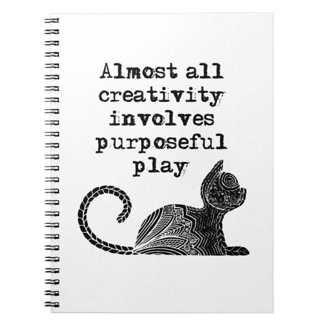 Almost all creativity involves purposeful play I Notebook (Front)
