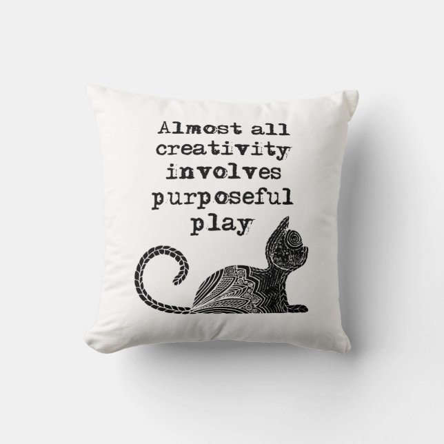 Almost all creativity involves purposeful play I Throw Pillow (Front)
