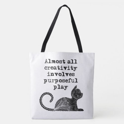 Almost all creativity involves purposeful play I Tote Bag